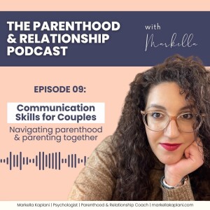 Communication skills for couples: Navigating parenthood and parenting together | Episode 9