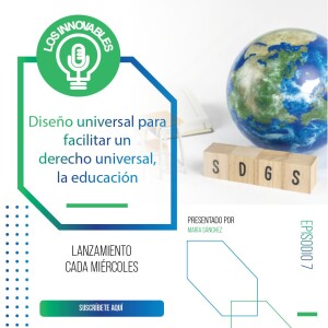 Diseño universal para facilitar un derecho universal, la educación | Ep. 07