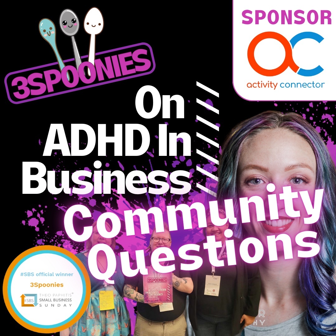 3Spoonies on ADHD in Business Community Questions