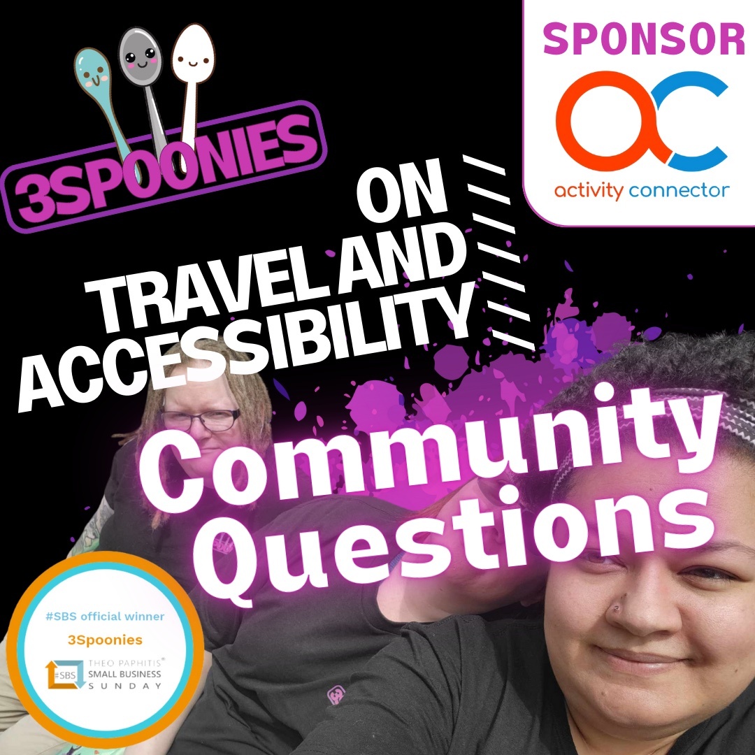 3Spoonies on Travel and Accessability Community Questions