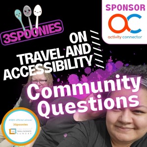 3Spoonies on Travel and Accessability Community Questions