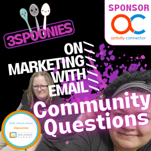 3Spoonies on Marketing with Email Community Questions