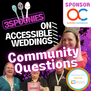 3Spoonies On Accessible Weddings Community Questions