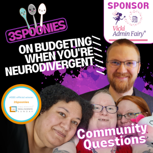 3Spoonies on Budgeting when you're Neurodivergent Community Questions