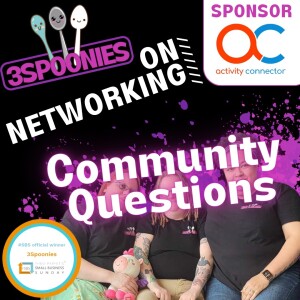 3Spoonies Episode 9 5 On Networking: Community Questions