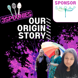 3Spoonies on Our Origin Story