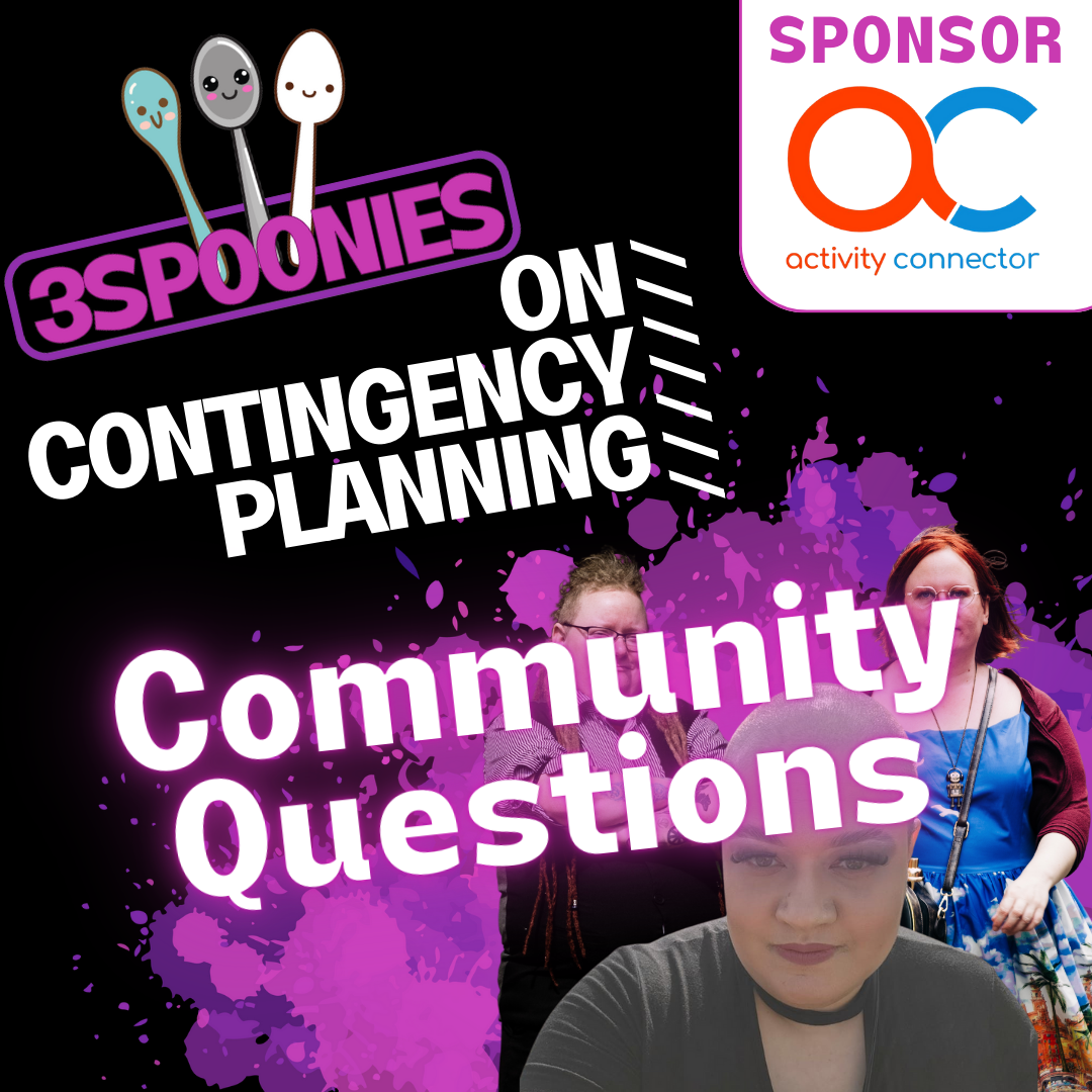 3Spoonies on Contingency Planning Community Questions