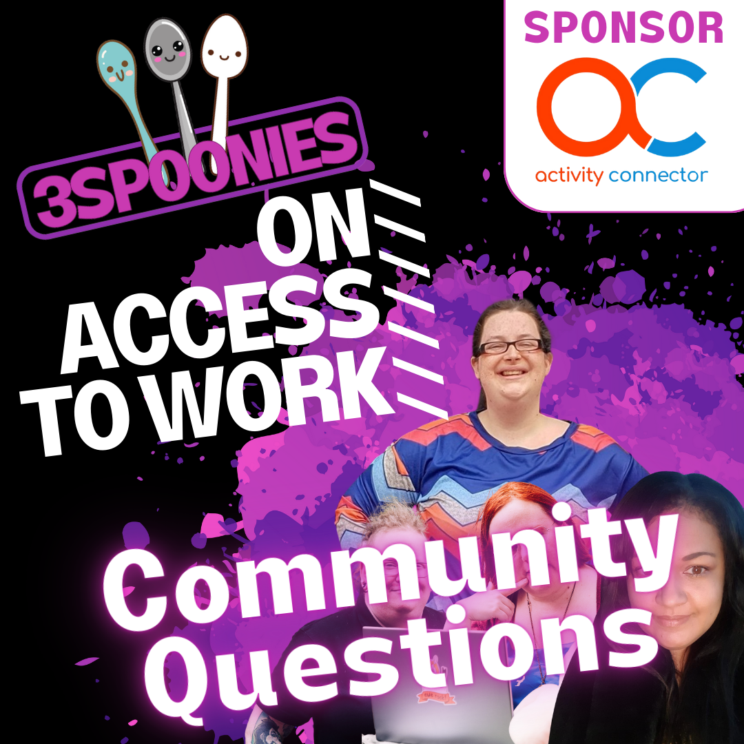 3Spoonies on Access to Work Community Questions