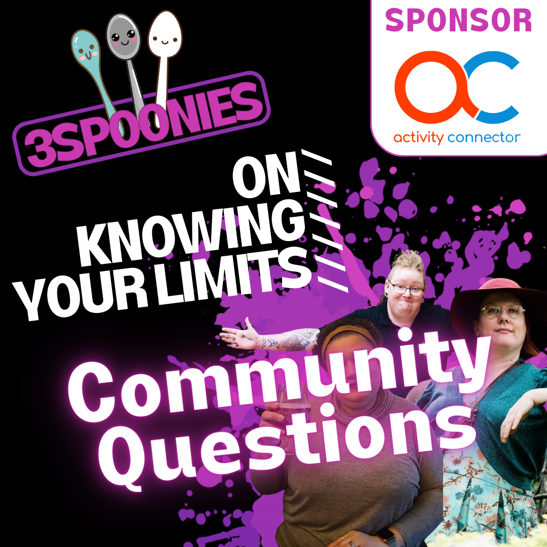 3Spoonies on Knowing Your Limits Community Questions