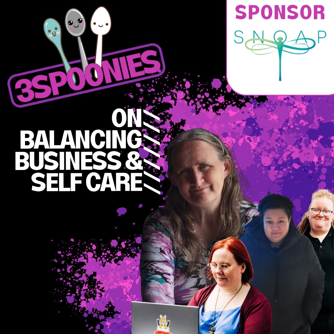 3Spoonies on Balancing Business & Self Care