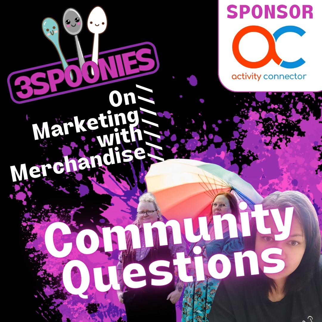 3Spoonies on Marketing & Merchandise Community Questions