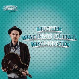 Musiker Matthias Ortner von Matakustix