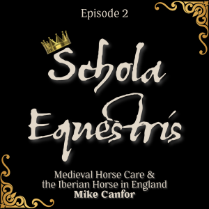 Medieval horse nutrition and the Iberian horse in England with Mike Canfor