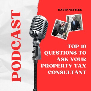 David Nettles Shares Top 10 Questions to Ask Your Property Tax Consultant