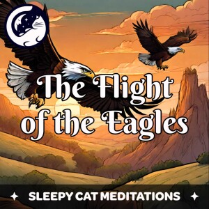 Flight of the Eagles - A Guided Sleep Story