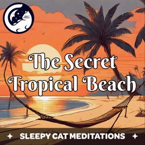 The Secret Tropical Beach - A Guided Sleep Story