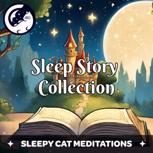 The Sleepy Cat Story Collection (Music & SFX) Guided Sleep Stories