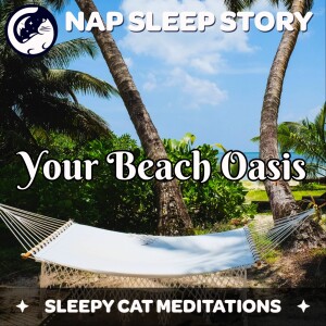 Your Beach Oasis (Nap Story)