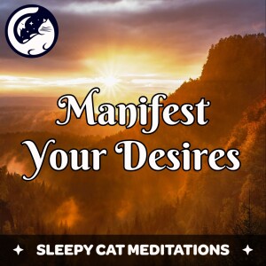 Manifest Your Desires - Guided Meditation for Hope and Inspiration