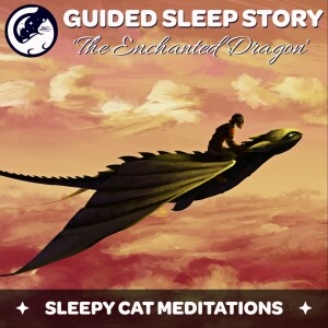 The Enchanted Dragon - Guided Sleep Story with Music & SFX