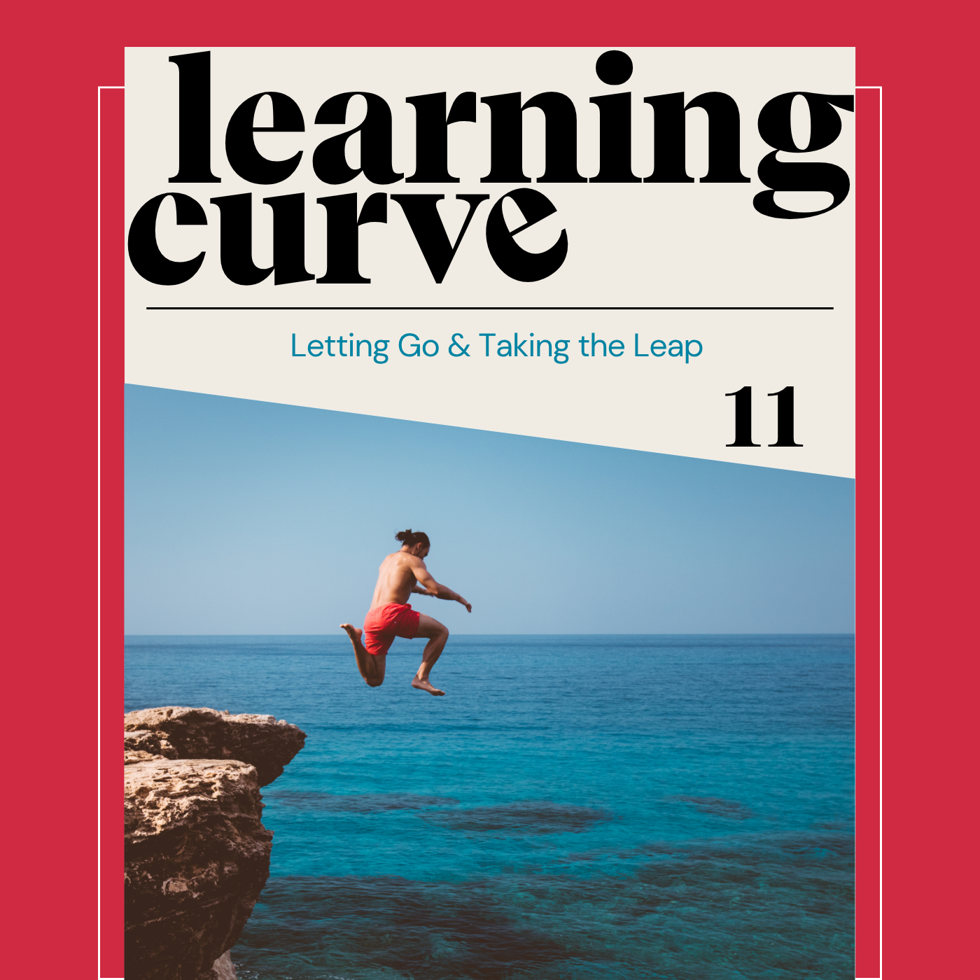 11. Letting Go & Taking the Leap