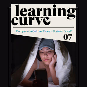 7. Comparison Culture: 'Does it Drain or Drive?'
