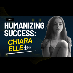 EP9: Humanizing Success - Chiara Elle (Creative Mentor + Designer)