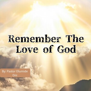 Remember The Love of God