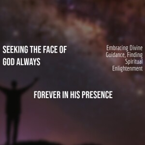 Seeking The Face of God Always