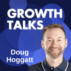 The Evolution of Growth Marketing | Doug Hoggatt (Elfster, Betabrand, NatureBox, Minted)