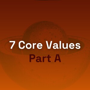 Episode 8: Part A 7 Core Values