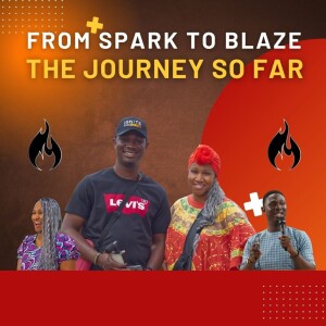 Season 3: Episode10 - From Spark to Blaze: The Journey So Far