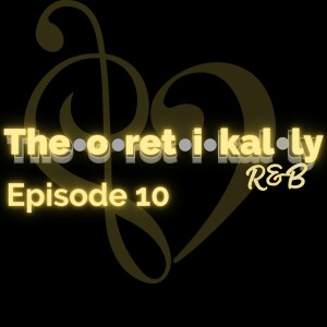 Theoretikally R&B: ”Let It Burn” Episode 10