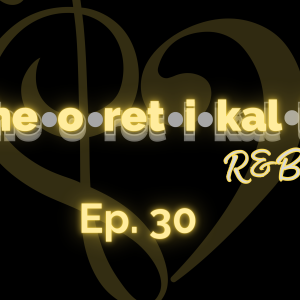 Theoretikally R&B: Groove Theory.  The Live Podcast Experience Episode 30