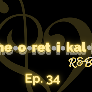 Theoretikally R&B: Play Another Slow Jam: Episode 34