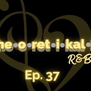 Theoretikally R&B: Before we Cancel Diddy. Episode 37