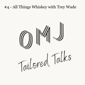 Tailored Talks #4 - All things Whiskey with Trey Wade