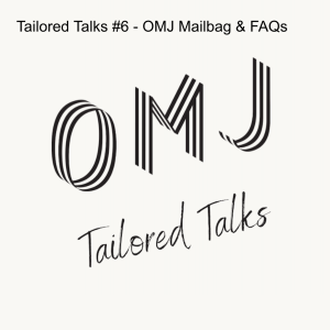 Tailored Talks #6 - OMJ Mailbag & FAQs