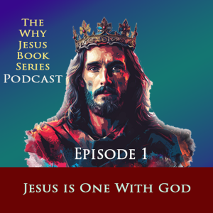 Episode 1 Jesus is One With God is a powerful reason of "Why Jesus"