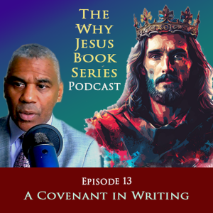 Episode 13 - A Covenant in Writing