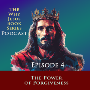 Episode 4 - The Power of Forgiveness