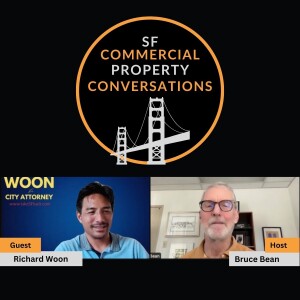 Richard Woon: Bootstrapping Success in SF Commercial Real Estate and Running for SF City Attorney