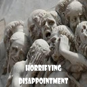 Sermon - Horrifying Disappointment