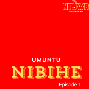 Kalibu kuri NTJWR Radio podcast: Umuntu Nibihe Episode 1