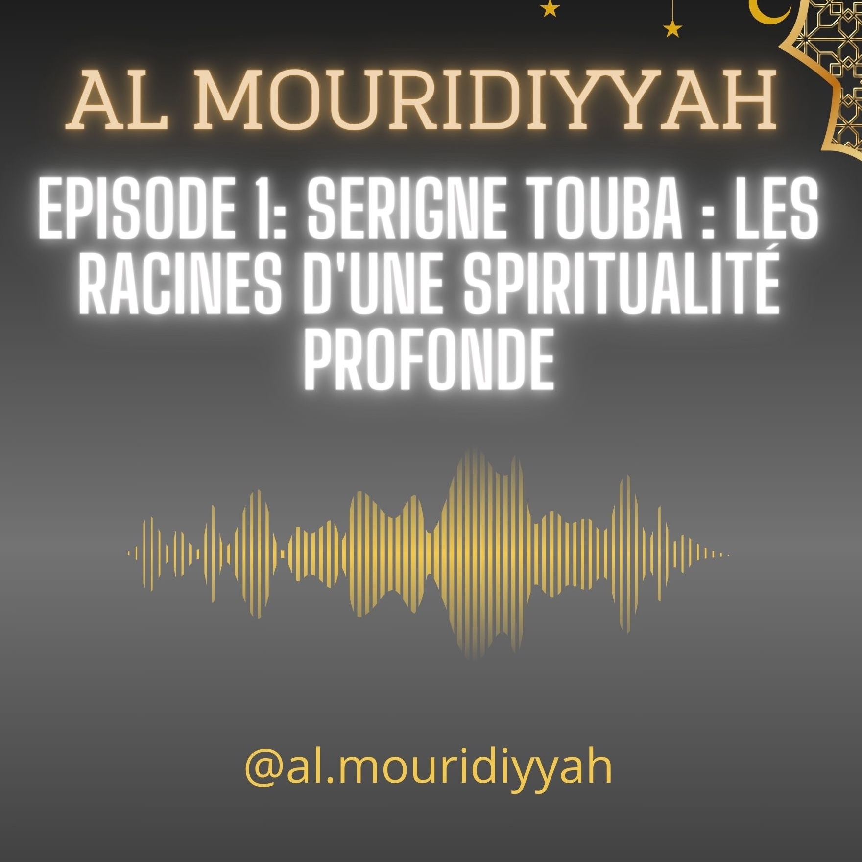 Episode 1: Serigne Touba: Les racines d’une spiritualité profonde
