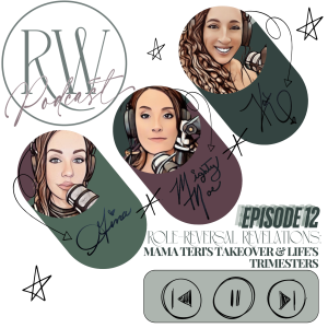 ROLE-REVERSAL REVELATIONS: Mama Teri's Takeover & Life's Trimesters