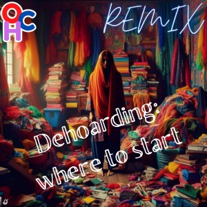Remix: Dehoarding: where to start