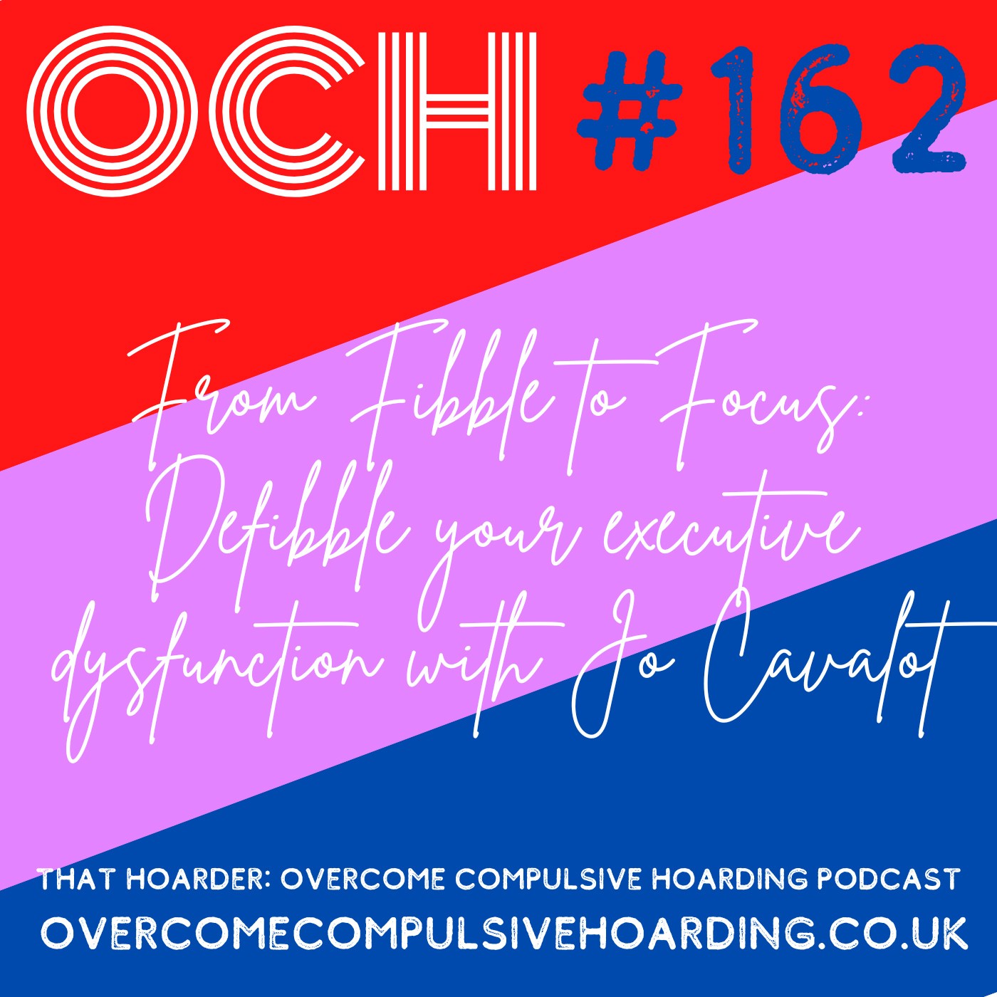 #162 From Fibble to Focus: Defibble your executive dysfunction with Jo Cavalot