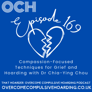 #169 Compassion-focused therapy for grief and hoarding with Dr Chia-Ying Chou