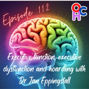 Executive function, executive dysfunction and hoarding with Dr Jan Eppingstall
